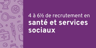 4 à 6½ de recrutement en santé et services sociaux